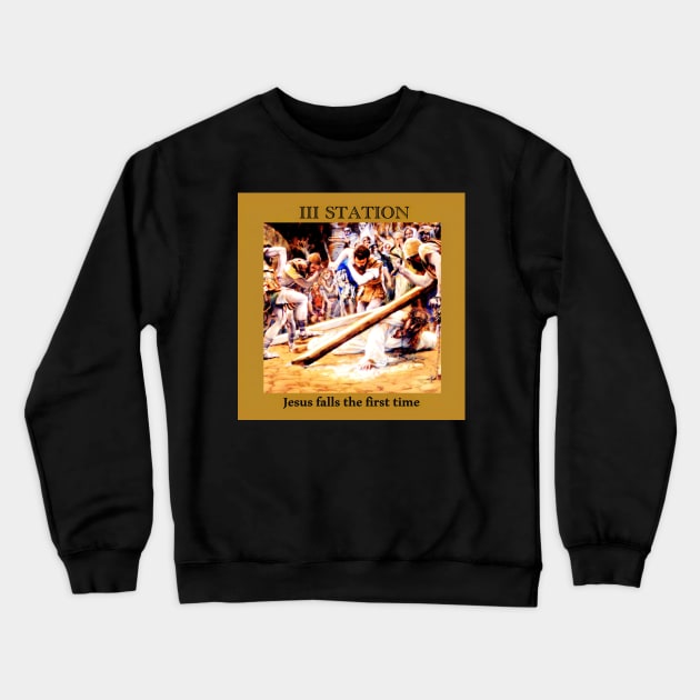 Stations of the Cross -  Via Crucis #3 of 15 Crewneck Sweatshirt by hispanicworld